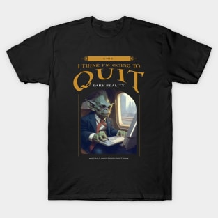 Dark Reality - Work - I Quit T-Shirt